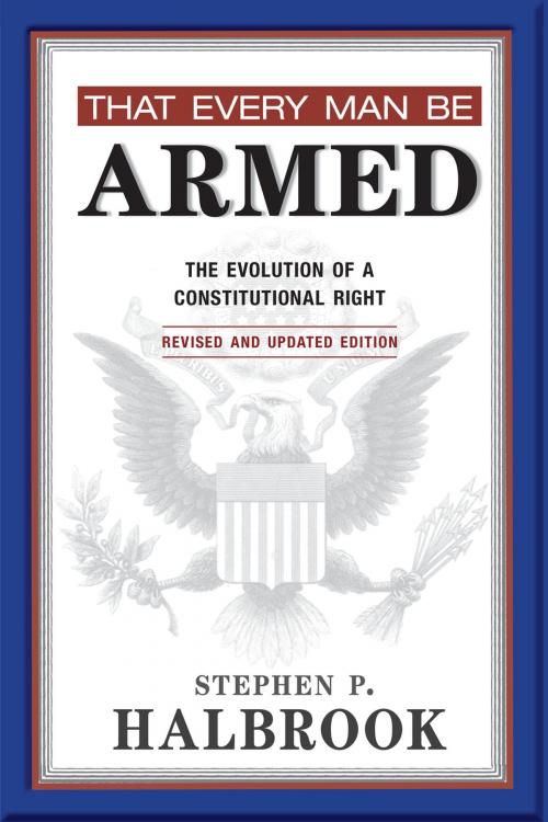 Cover of the book That Every Man Be Armed by Stephen P. Halbrook, University of New Mexico Press