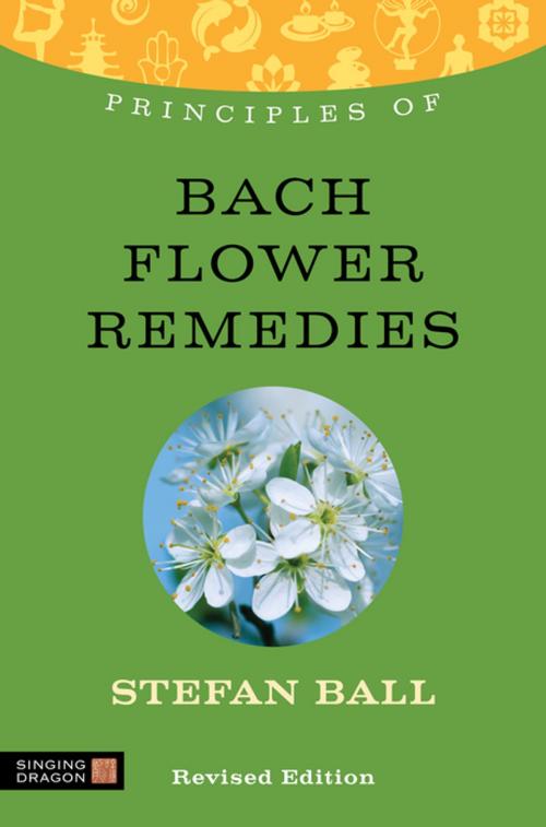 Cover of the book Principles of Bach Flower Remedies by Stefan Ball, Jessica Kingsley Publishers