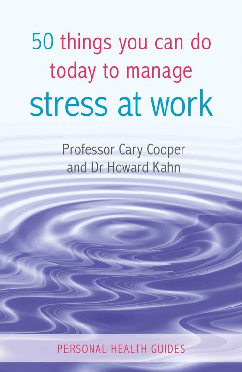 Cover of the book 50 Things You Can Do Today to Manage Stress at Work by Cary Cooper, Howard Kahn, Summersdale Publishers Ltd