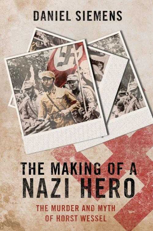 Cover of the book The Making of a Nazi Hero by Daniel Siemens, Bloomsbury Publishing