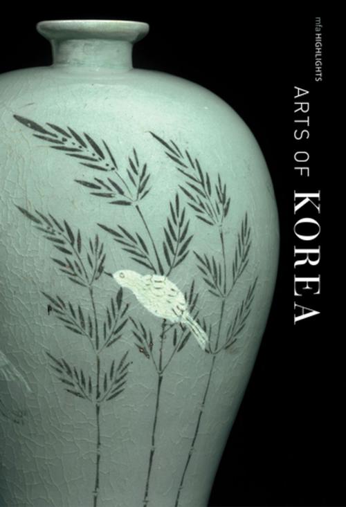 Cover of the book Arts of Korea: MFA Highlights by Jane Portal, Suhyung Kim, MFA Publications