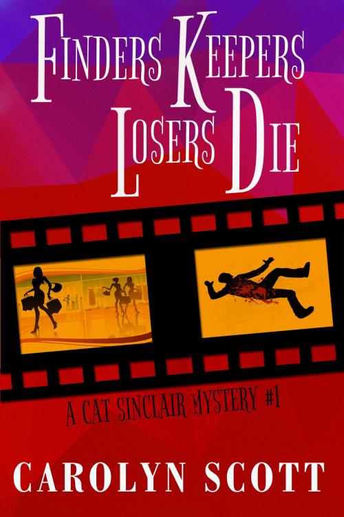 Cover of the book Finders Keepers Losers Die by Carolyn Scott, Carolyn Scott