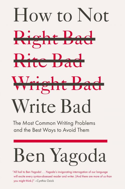 Cover of the book How to Not Write Bad by Ben Yagoda, Penguin Publishing Group