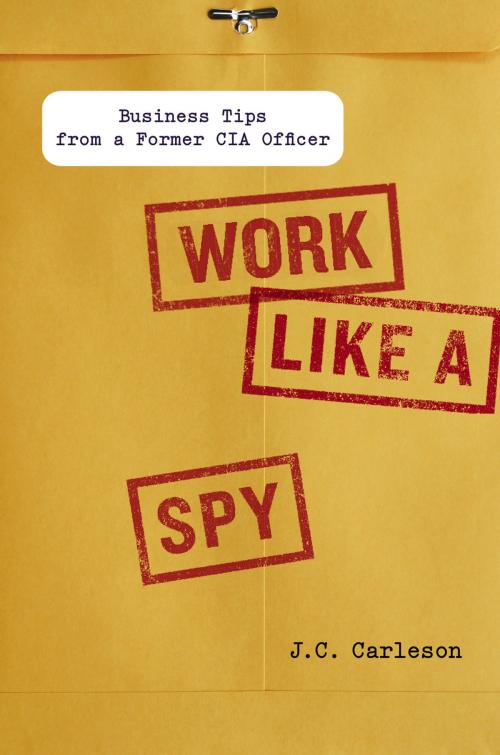 Cover of the book Work Like a Spy by J. C. Carleson, Penguin Publishing Group