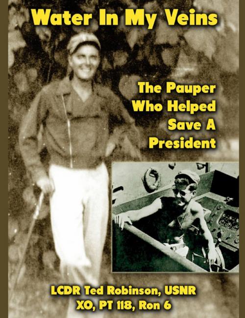 Cover of the book Water In My Veins: The Pauper Who Helped Save a President by LCDR Ted Robinson, USNR, Lulu.com