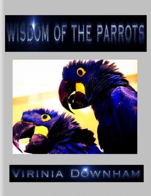 Cover of the book Wisdom of the Parrots by Virinia Downham, Lulu.com