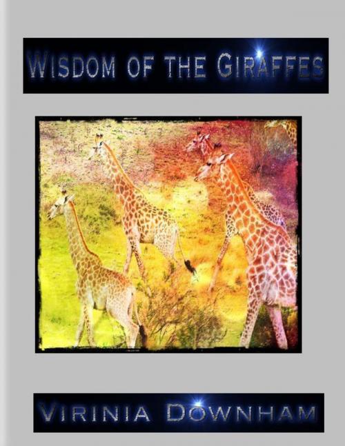 Cover of the book Wisdom of the Giraffes by Virinia Downham, Lulu.com