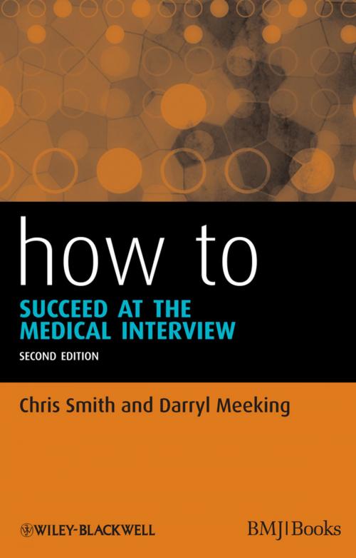 Cover of the book How to Succeed at the Medical Interview by Chris Smith, Darryl Meeking, Wiley