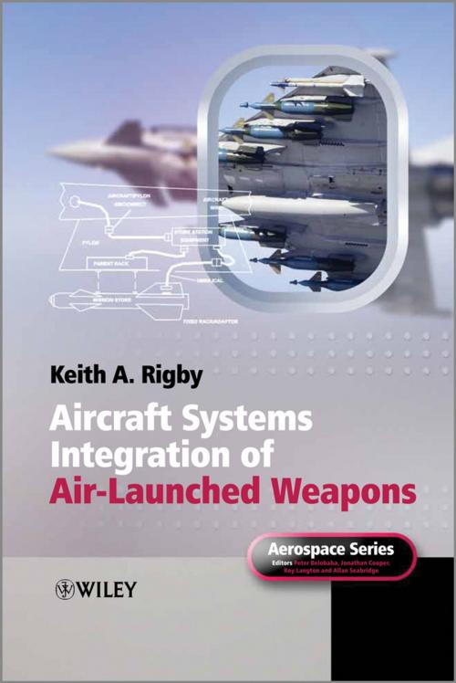 Cover of the book Aircraft Systems Integration of Air-Launched Weapons by Keith A. Rigby, Wiley