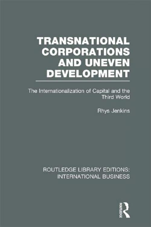 Cover of the book Transnational Corporations and Uneven Development (RLE International Business) by Rhys Jenkins, Taylor and Francis