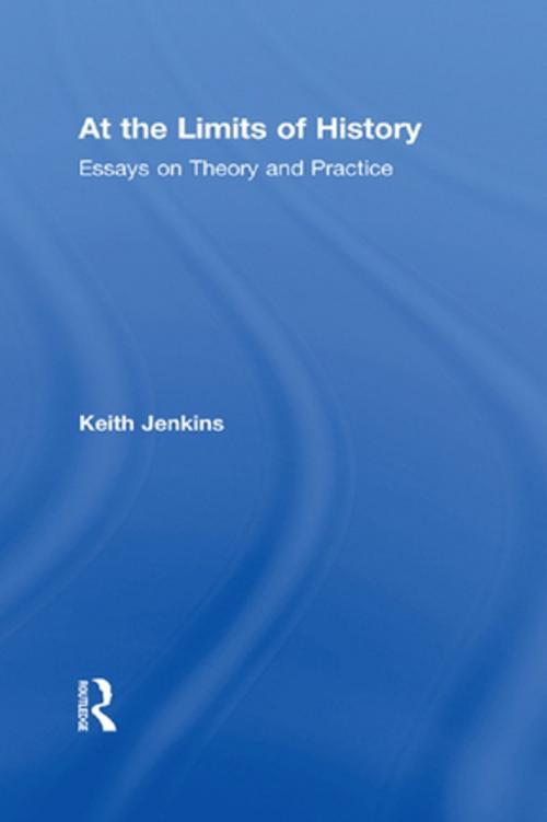 Cover of the book At the Limits of History by Keith Jenkins, Taylor and Francis