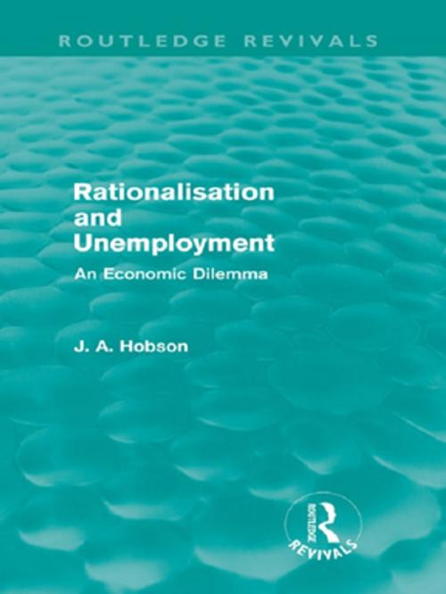 Cover of the book Rationalisation and Unemployment (Routledge Revivals) by J. A. Hobson, Taylor and Francis