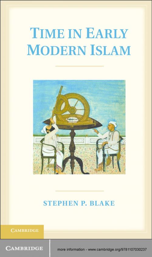 Cover of the book Time in Early Modern Islam by Stephen P. Blake, Cambridge University Press