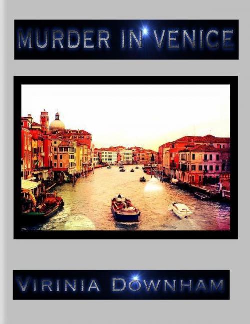 Cover of the book Murder in Venice by Virinia Downham, Lulu.com