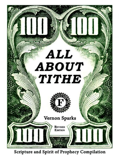 Cover of the book All About Tithe - Scripture and Spirit of Prophecy Compilation by Vernon C. Sparks, Lulu.com