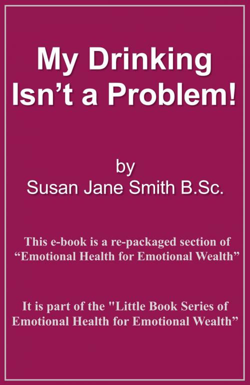 Cover of the book My Drinking Isn't A Problem by Susan Jane Smith, Susan Jane Smith