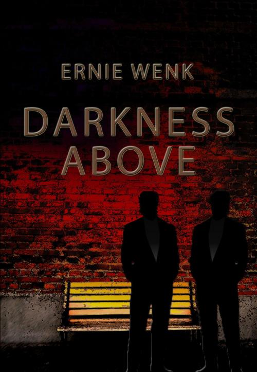 Cover of the book Darkness Above by Ernie Wenk, Ernie Wenk