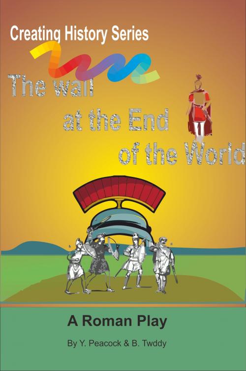 Cover of the book The Wall at the End of The World by Brian Twiddy, Brian Twiddy
