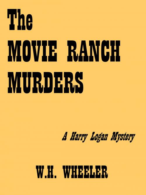 Cover of the book The Movie Ranch Murders by W.H. Wheeler, W.H. Wheeler
