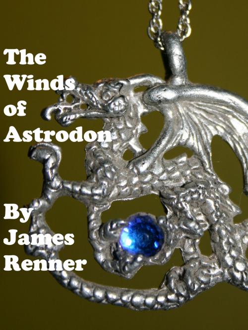 Cover of the book The Winds of Astrodon by James Renner, James Renner