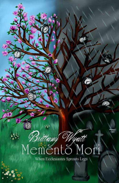 Cover of the book Memento Mori: When Ecclesiastes Sprouts Legs by Brittany Wyatt, Sakura Publishing