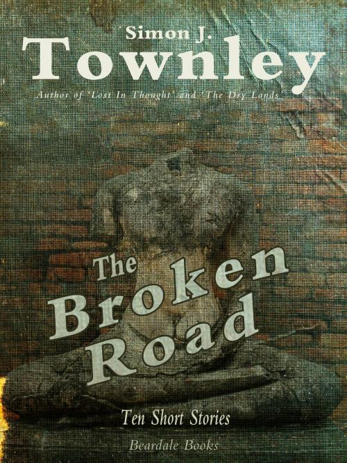 Cover of the book The Broken Road by Simon J Townley, Simon J Townley