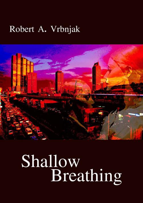 Cover of the book Shallow Breathing by Robert Vrbnjak, Robert Vrbnjak