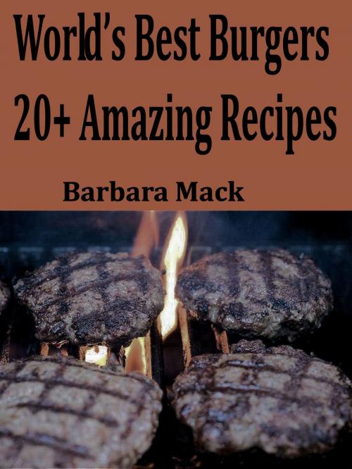 Cover of the book World's Best Burgers: 20+ Amazing Recipes by Barbara Mack Pinkston, Barbara Mack Pinkston