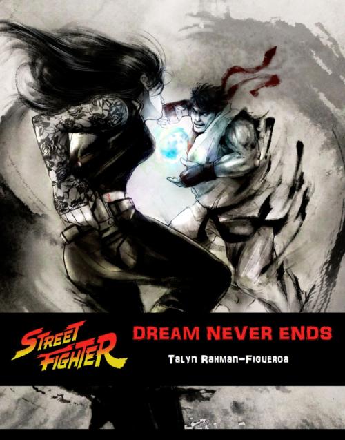 Cover of the book Street Fighter: Dream Never Ends by Talyn Rahman-Figueroa, Talyn Rahman-Figueroa