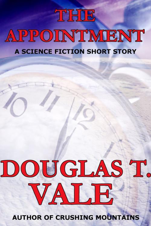 Cover of the book The Appointment by Douglas T. Vale, Douglas T. Vale