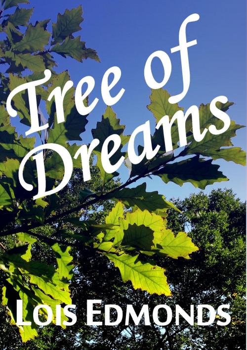 Cover of the book Tree of Dreams by Lois Edmonds, Lois Edmonds