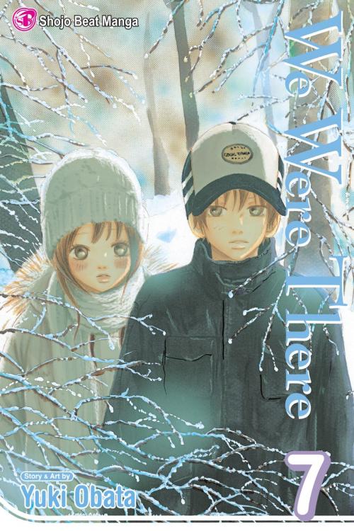 Cover of the book We Were There, Vol. 7 by Yuuki Obata, VIZ Media