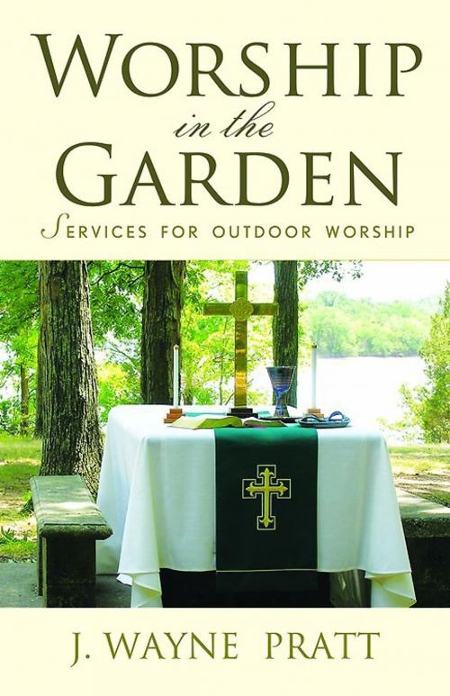 Cover of the book Worship in the Garden by J. Wayne Pratt, Abingdon Press