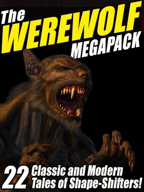 Cover of the book The Werewolf Megapack by Jay Lake, Nina Kiriki Hoffman, John Gregory Betancourt, Saki, Chelsea Quinn Yarbro, Alexandre Dumas, Guy de Maupassant, Rudyard Kipling, Wildside Press LLC