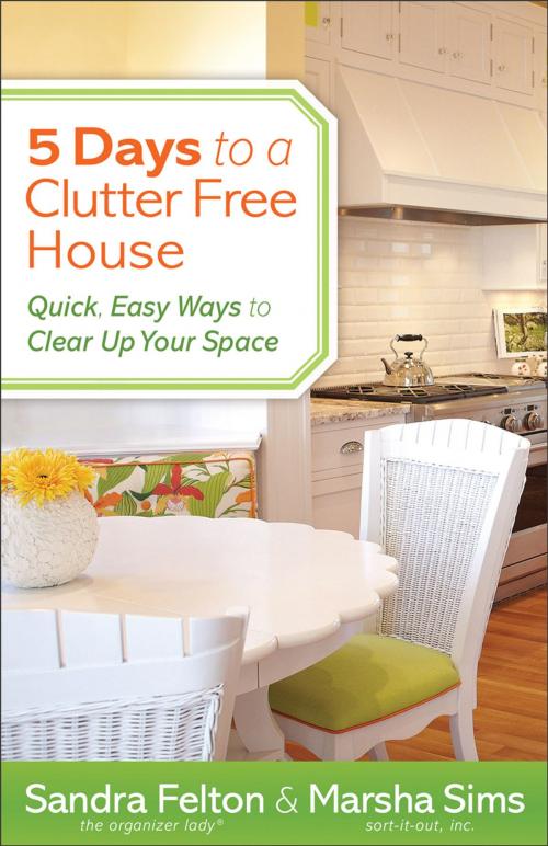 Cover of the book 5 Days to a Clutter-Free House by Sandra Felton, Marsha Sims, Baker Publishing Group