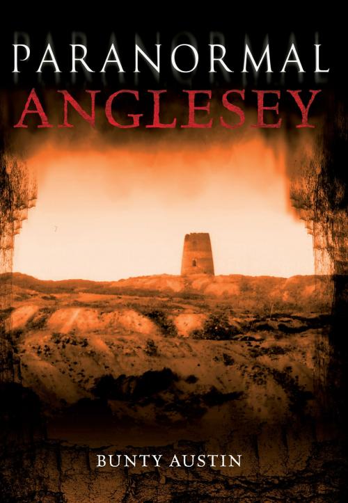 Cover of the book Paranormal Anglesey by Bunty Austin, Amberley Publishing
