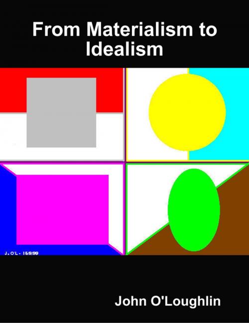 Cover of the book From Materialism to Idealism by John O'Loughlin, Lulu.com