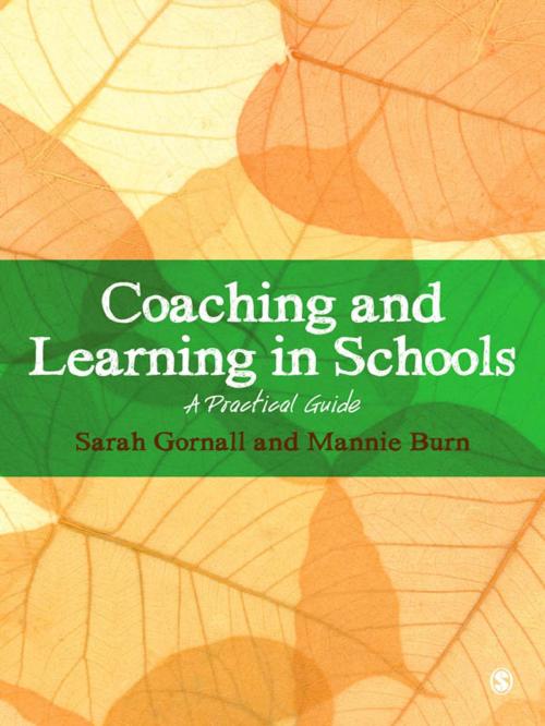 Cover of the book Coaching and Learning in Schools by Sarah Gornall, Mannie Burn, SAGE Publications