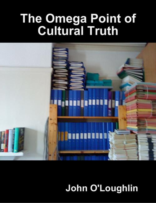 Cover of the book The Omega Point of Cultural Truth by John O'Loughlin, Lulu.com