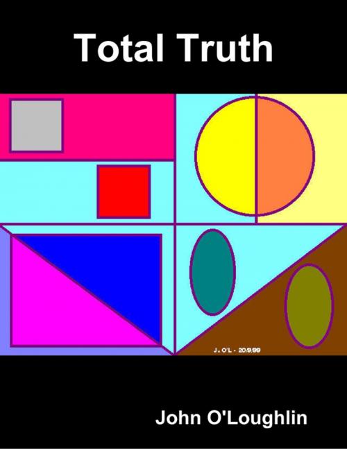 Cover of the book Total Truth by John O'Loughlin, Lulu.com