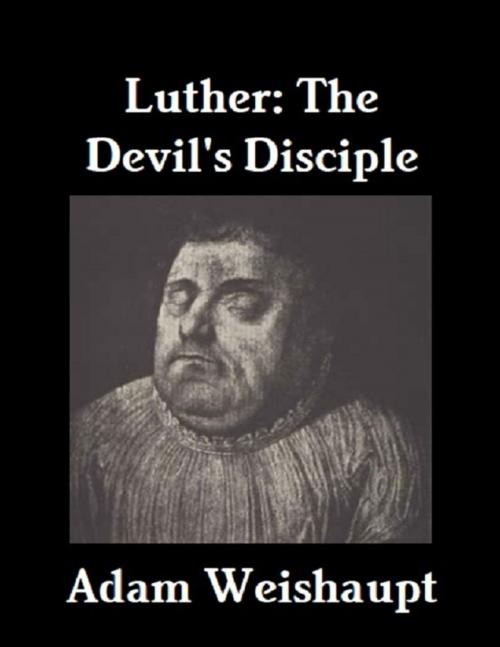 Cover of the book Luther: The Devil's Disciple by Adam Weishaupt, Lulu.com