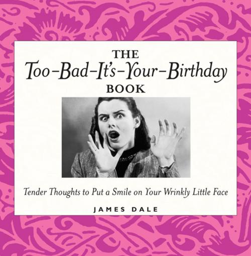 Cover of the book The Too-Bad-It's-Your-Birthday Book by Jim Dale, Andrews McMeel Publishing, LLC