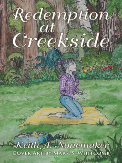 Cover of the book Redemption at Creekside by Keith A. Nonemaker, Mark S. Whitcomb, WestBow Press