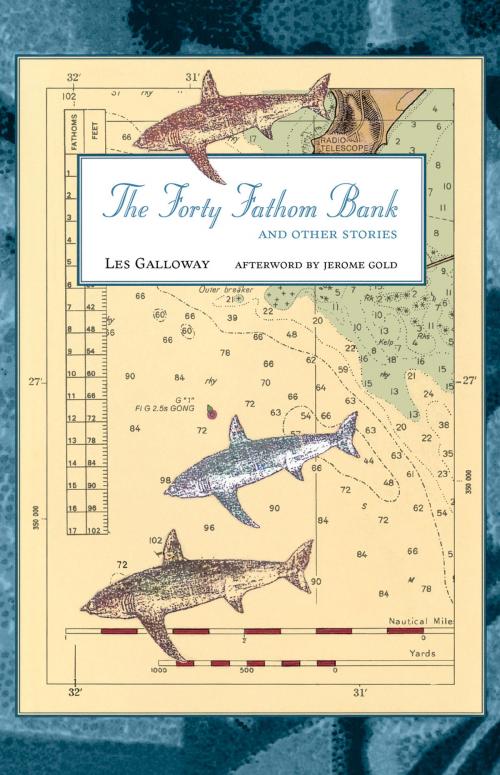 Cover of the book The Forty Fathom Bank and Other Stories by Les Galloway, Jerome Gold, Chronicle Books LLC