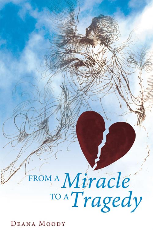 Cover of the book From a Miracle to a Tragedy by Deana Moody, Balboa Press