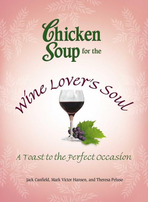 Cover of the book Chicken Soup for the Wine Lover's Soul by Jack Canfield, Mark Victor Hansen, Chicken Soup for the Soul