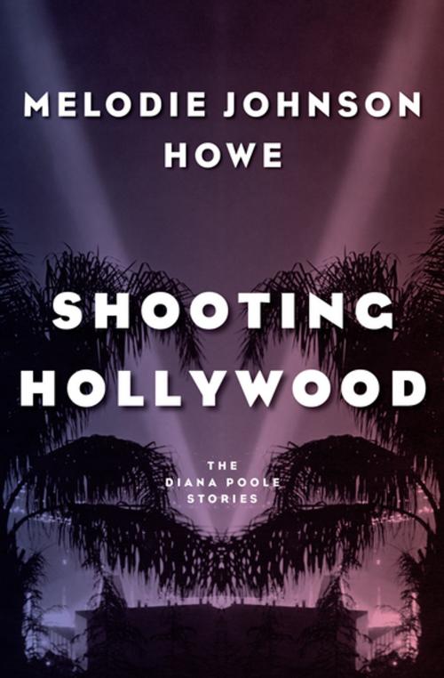 Cover of the book Shooting Hollywood by Melodie Johnson Howe, MysteriousPress.com/Open Road