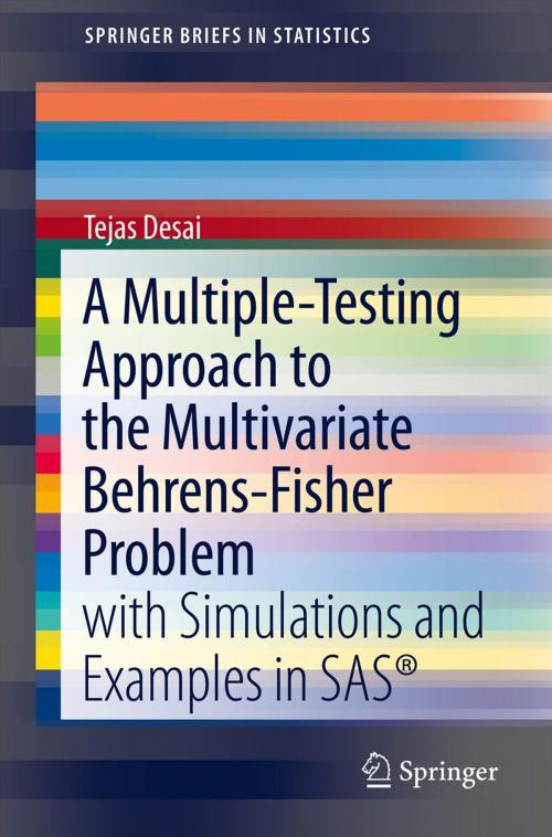 Cover of the book A Multiple-Testing Approach to the Multivariate Behrens-Fisher Problem by Tejas Desai, Springer New York