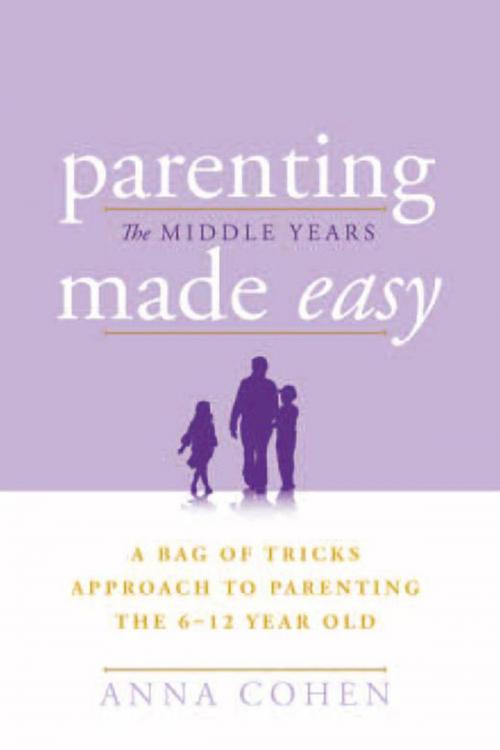 Cover of the book Parenting Made Easy – the Middle Years by Anna Cohen, Xlibris AU