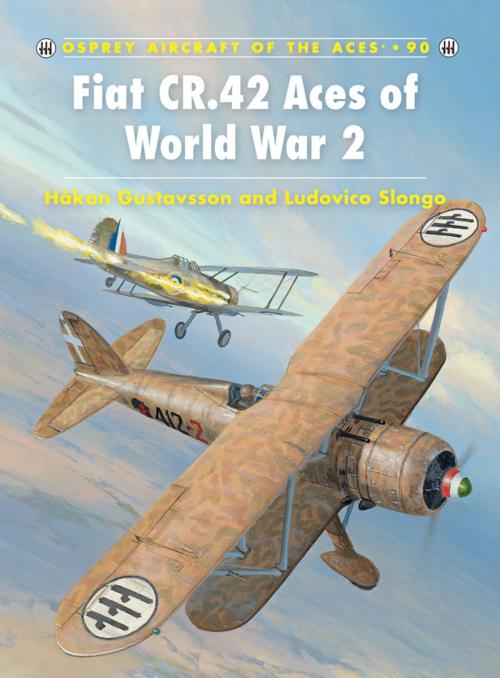 Cover of the book Fiat CR.42 Aces of World War 2 by Håkan Gustavsson, Ludovico Slongo, Bloomsbury Publishing